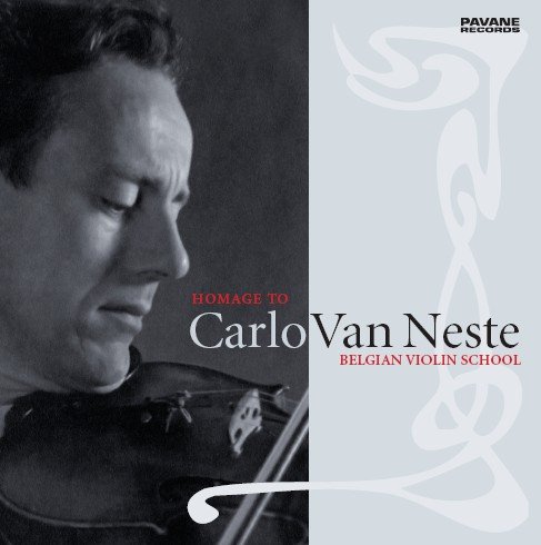 HOMAGE TO CARLO VAN NESTE : BELGIAN VIOLIN SCHOOL