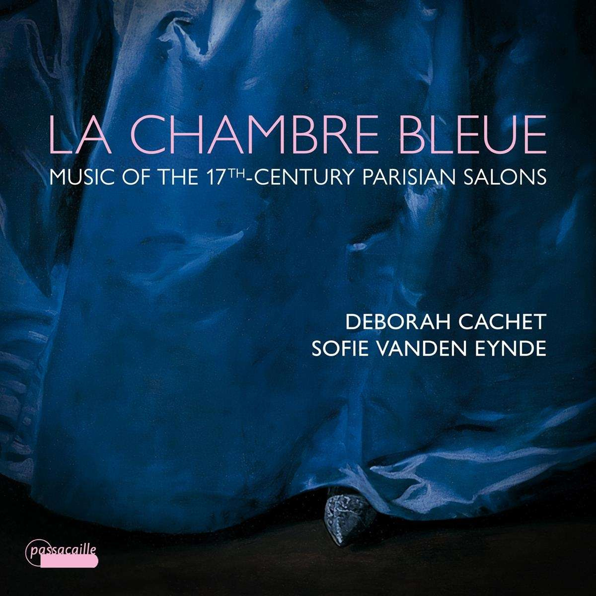 LA CHAMBRE BLEUE - MUSIC FROM THE 17TH-CENTURY PARISIAN SALONS