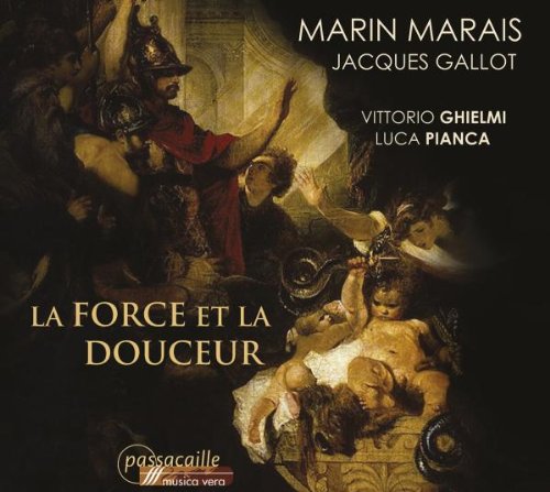 LA FORCE ET LA DOUCEUR-WORKS FOR VIOL & LUTE BY MARAIS & GALLOT