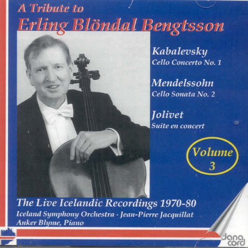 A TRIBUTE TO ERLING BLONDAL BENGTSSON, VOL.  3 - CELLO CONCERTO NO.  1 / CELLO