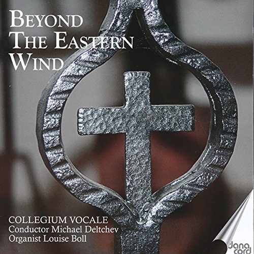 BEYOND THE EASTERN WIND - WORKS FOR CHOIR