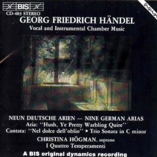 VOCAL AND INSTRUMENTAL CHAMBER MUSIC: NINE GERMAN ARIEN / ARIA ''HUSH, YE PRETTY WARBLING QUIRE'' / CANTATA ''NEL DOLCE DELL'OBLIO'' / TRIO SONATA IN C MINOR