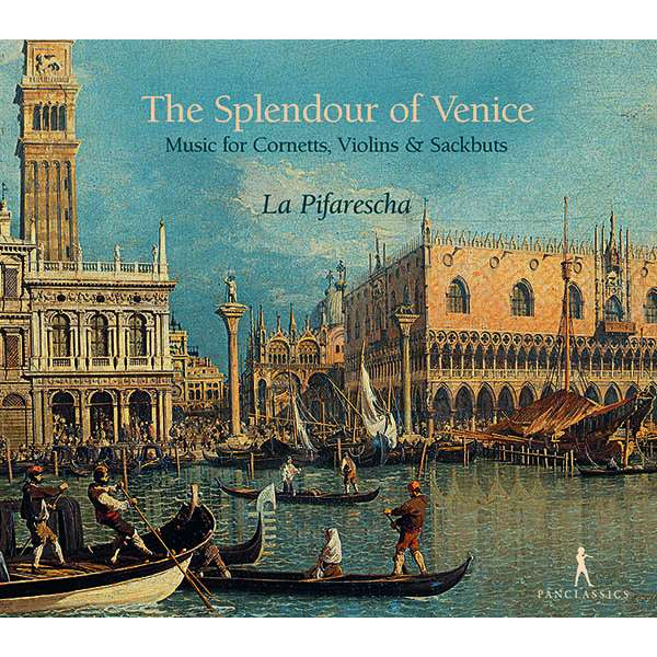 THE SPLENDOUR OF VENICE - RENAISSANCE & EARLY BAROQUE MUSIC FOR CORNETTS, VIOLI