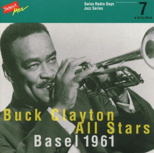 BASEL 1961-SWISS RADIO 7...DAYS/W/BUCK CLAYTON, OLIVER JACKSON, BUDDY TATE, SIR