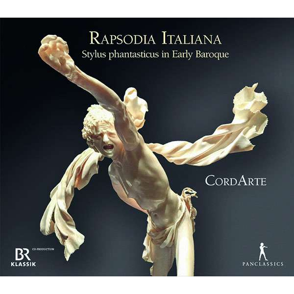 RAPSODIA ITALIANA - STYLUS PHANTASTICUS IN EARLY BAROQUE