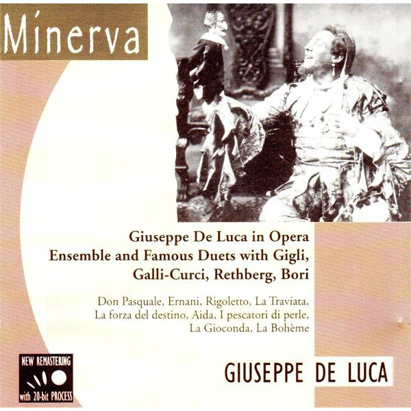 GIUSEPPE DE LUCA IN OPERA ENSEMBLE AND FAMOUS DUETS WITH GIGLI, GALLI-CURCI, RE