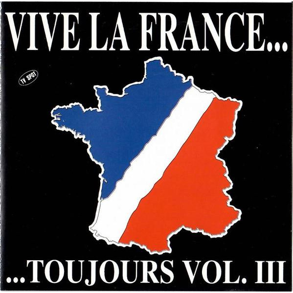 VIVE LA FRANCE… …TOUJOURS VOL. III