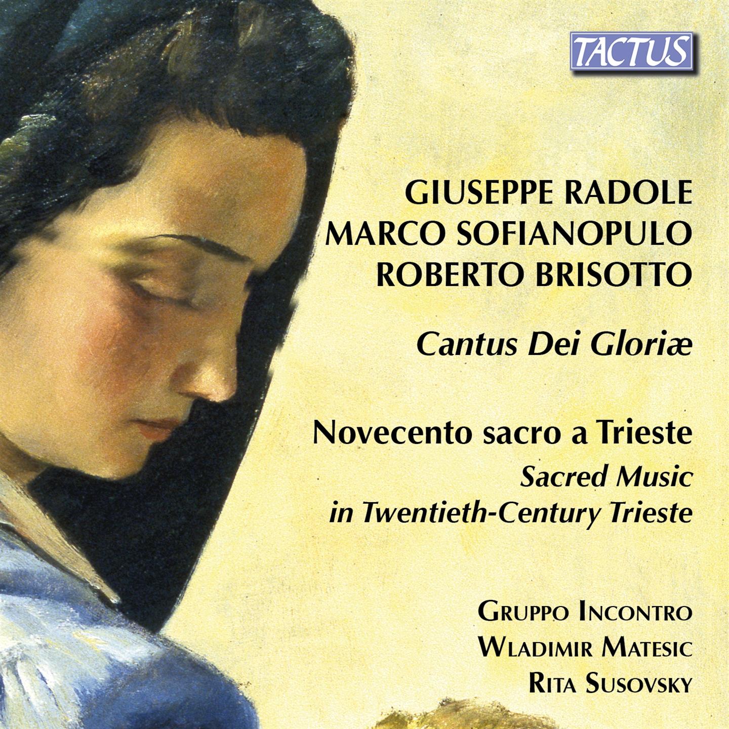 RADOLE, SOFIANOPULO, BRISOTTO: CANTUS DEI GLORIAE - NOVECENTO SACRO A TRIESTE