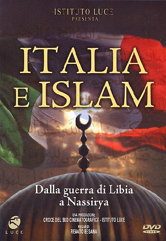 ITALIA E ISLAM - DALLA GUERRA DI LIBIA A NASSIRYA