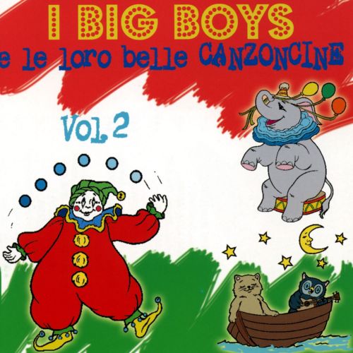 I BIG BOYS E LE LORO BELLE CANZONCINE VOL 2