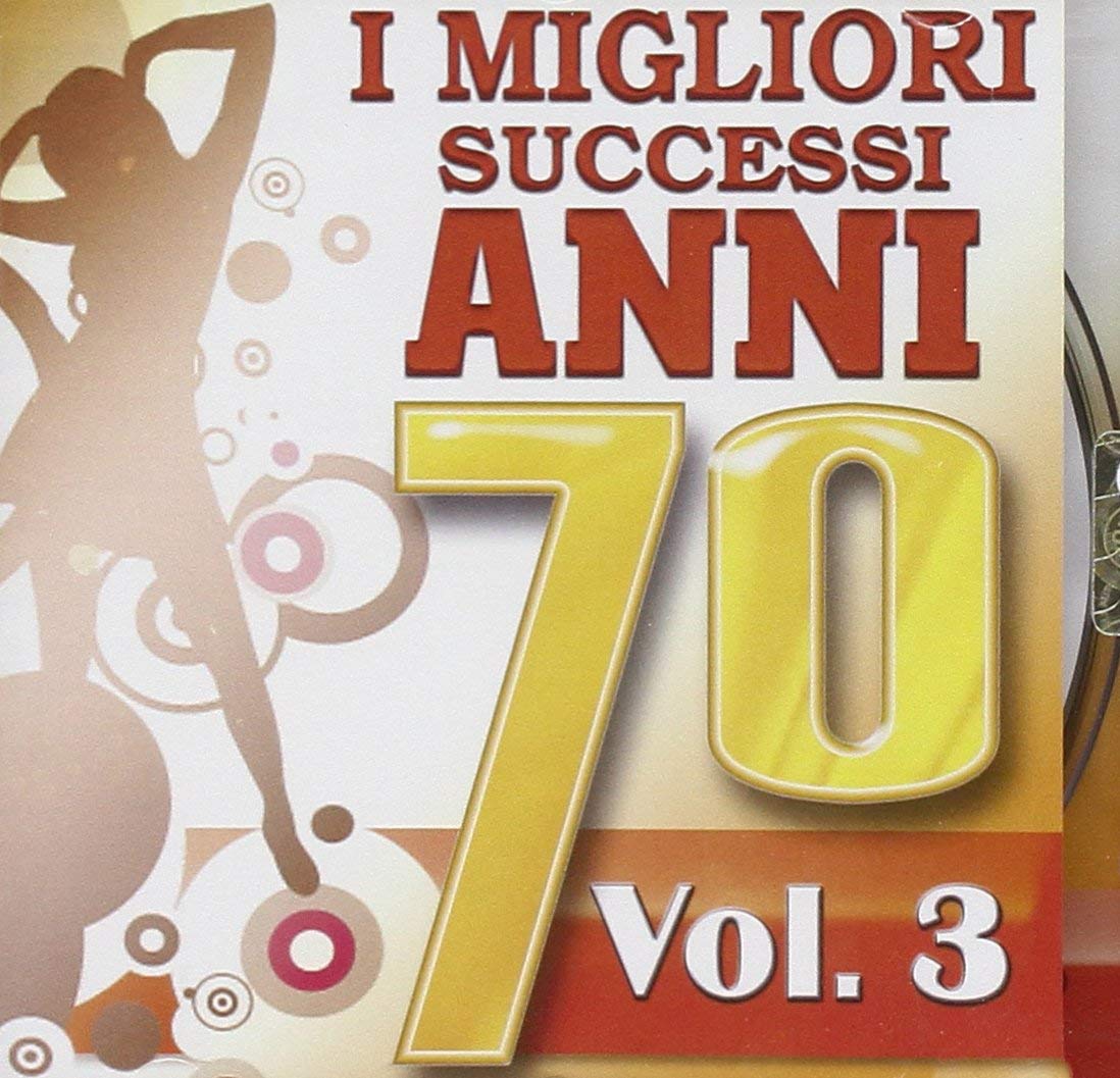 I MIGLIORI SUCCESSI ANNI 70 VOL 3