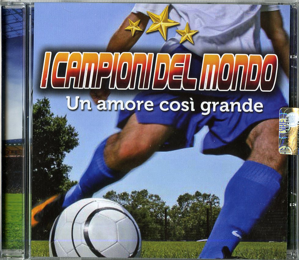 I CAMPIONI DEL MONDO - UN AMORE COSI GRANDE