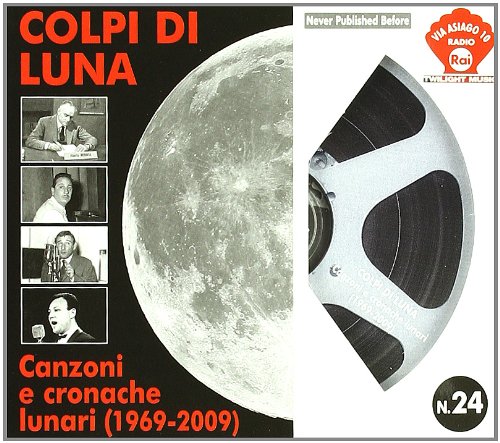 COLPI DI LUNA - CANZONI E CRONACHE LUNARI (1969 - 2009)