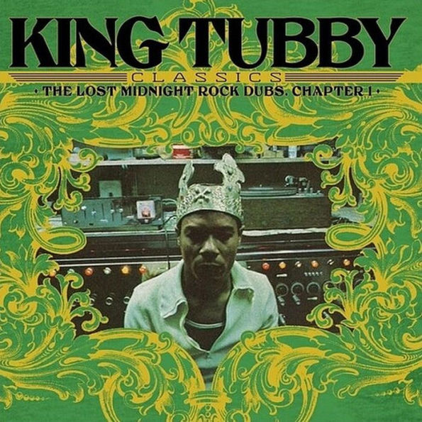 KING TUBBY'S CLASSICS: THE LOST MIDNIGHT ROCK DUBS CHAPTER 1