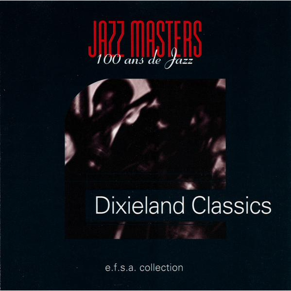 JAZZ MASTERS - 100 ANS DE JAZZ: DIXIELAND CLASSICS