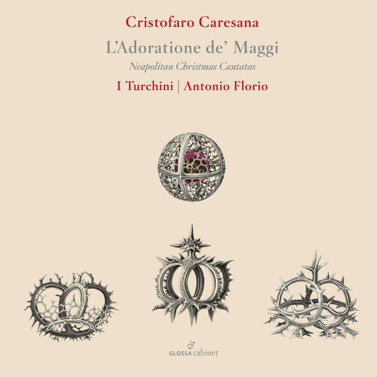 CRISTOFORO CARESANA: L'ADORATIONE DE MAGGI - NEAPOLITAN CHRISTMAS CANTATAS