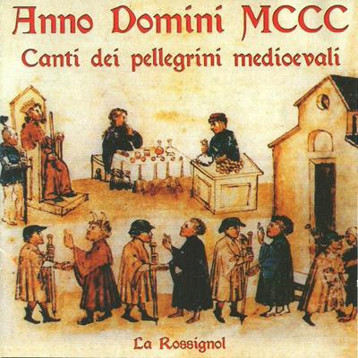 ANNO DOMINI MCCC, CANTI DEI PELLEGRINI MEDIOEVALI