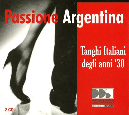 PASSIONE ARGENTINA - TANGHI ITALIANI DEGLI ANNI '30