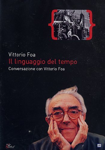 LINGUAGGIO DEL TEMPO (IL) - CONVERSAZIONE CON VITTORIO FOA