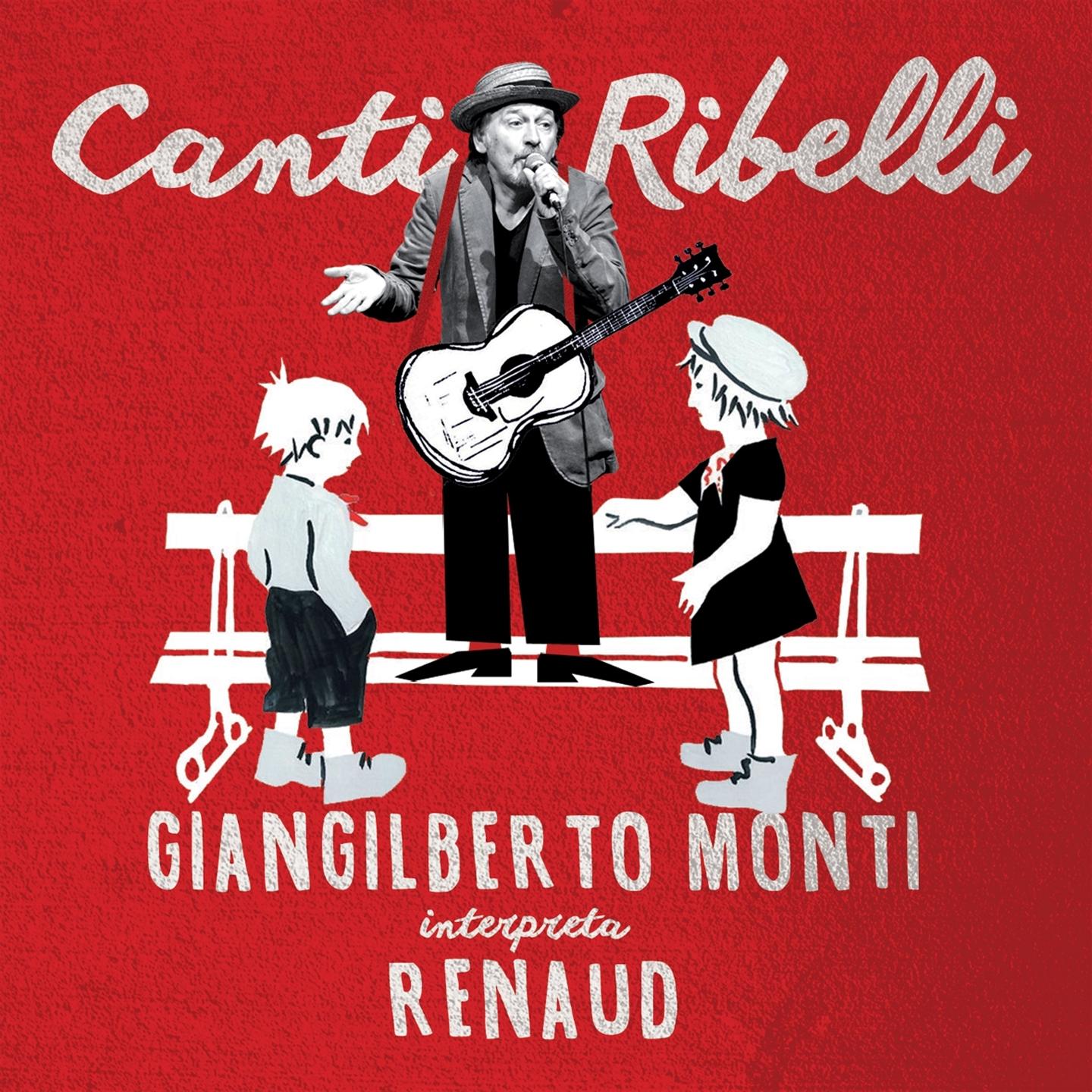 CANTI RIBELLI - GIANGILBERTO MONTI INTERPRETA RENAUD