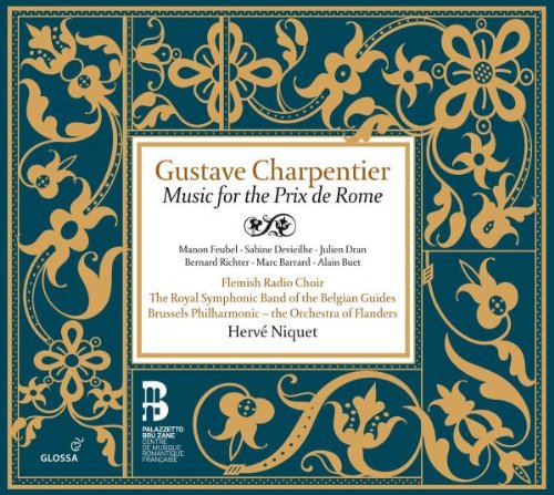 GUSTAVE CHARPENTIER: MUSIC FOR THE PRIX DE ROME