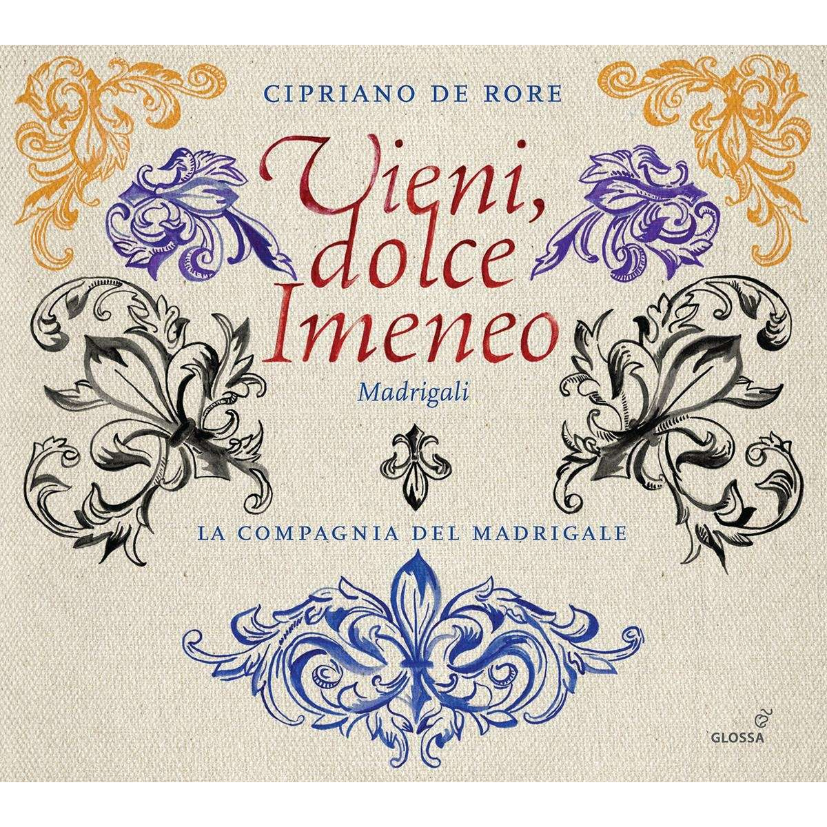 CIPRIANO DE RORE - VIENI, DOLCE IMENEO - MADRIGALS