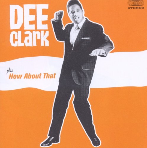 DEE CLARK (+ HOW ABOUT THAT)