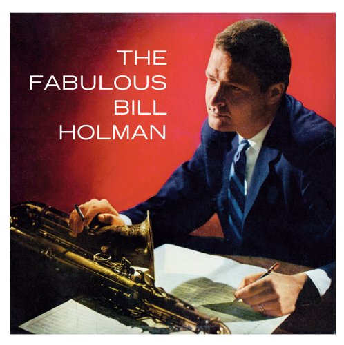 THE FABULOUS BILL HOLMAN (+ KENTON PRESENTS: BILL HOLMAN)