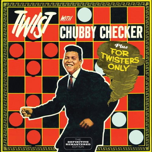 TWIST WITH CHUBBY CHECKER (+ FOR TWISTERS ONLY)