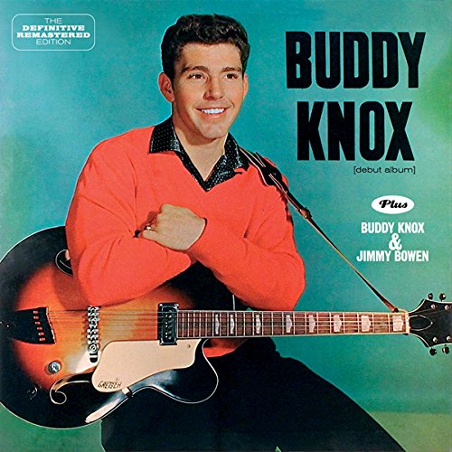 BUDDY KNOX (+ BUDDY KNOX & JIMMY BOWEN)