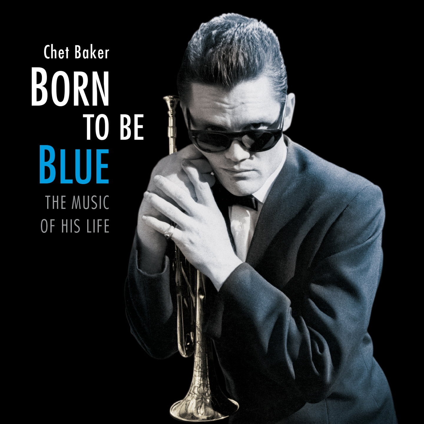 BORN TO BE BLUE - THE MUSIC OF HIS LIFE