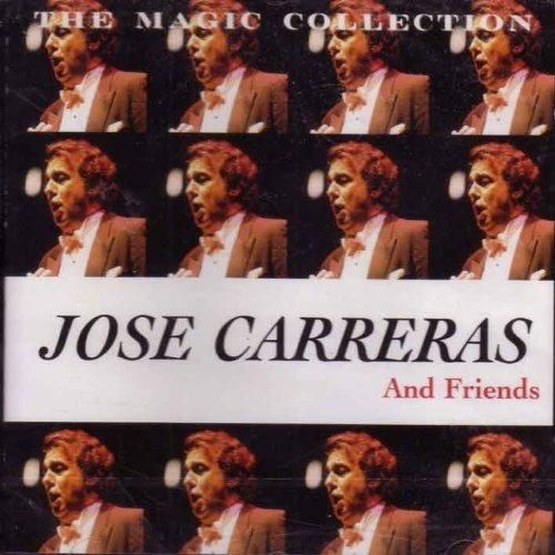 JOSE CARRERAS AND FRIENDS - THE MAGIC COLLECTION
