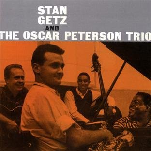 STAN GETZ AND THE OSCAR PETERSON TRIO