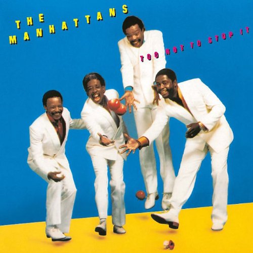 MANHATTANS -TOO HOT TO STOP IT