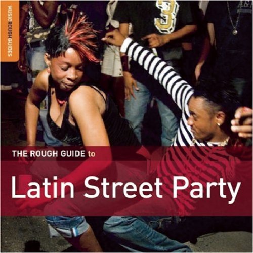 THE ROUGH GUIDE TO LATIN STREET PARTY