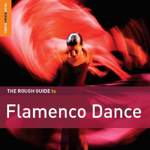 THE ROUGH GUIDE TO FLAMENCO DANCE [SPECIAL EDITION]