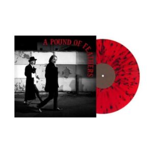 A Pound Of Feathers - Splatter Red & Black Vinyl Indie Exclusive Ltd. Ed.