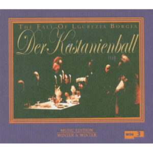 Der Kastanienball -The Fall Of Lucrezia Borgia