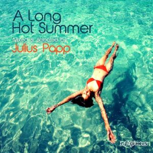 A LONG HOT SUMMER-MIXED BY JULIUS PAPP