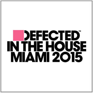 DEFECTED IN THE HOUSE MIAMI 2015 (3CD)