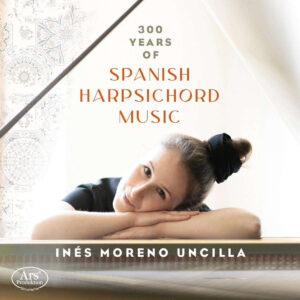 300 Years Of Spanish Harpsichord Music - Works By Cabezón, Scarlatti, Soler Et