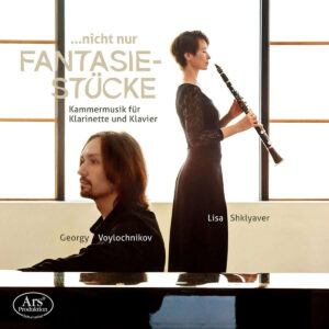 ... Nicht Nur Fantasiestücke - Works For Clarinet & Piano By Gade, Schumann Et