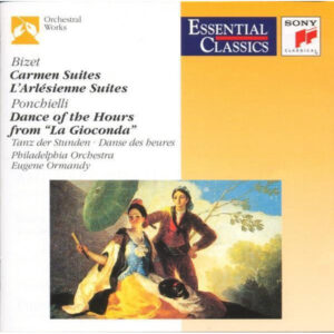 CARMEN SUITES / L'ARLESIENNE SUITES / DANCE OF THE HOURS FROM ''LA GIOCONDA''