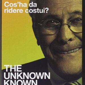 UNKNOWN KNOWN (THE) - MORRIS VS RUMSFELD