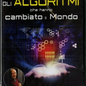 ALGORITMI CHE HANNO CAMBIATO IL MONDO (GLI)