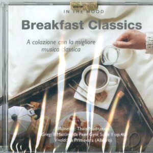BREAKFAST CLASSICS - A COLAZIONE CON LA MIGLIORE MUSICA CLASSICA