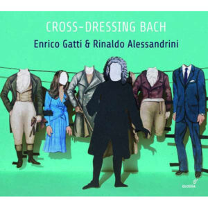 J. S. Bach - Cross-Dressing Bach - Chamber Rarities And Alternative Versions