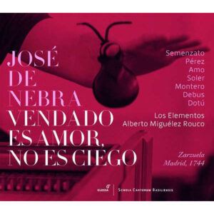 José De Nebra: Vendado Es Amor, No Es Ciego - Zarzuela, Madrid 1744