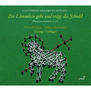 Gottfried Heinrich Stölzel - Ein Lämmlein Geht Und Trägt Die Schuld - Oratorio