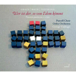 Wer Ist Der, So Von Edom Kömmt - Passion Pasticcio